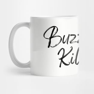 Buzz Killington Mug